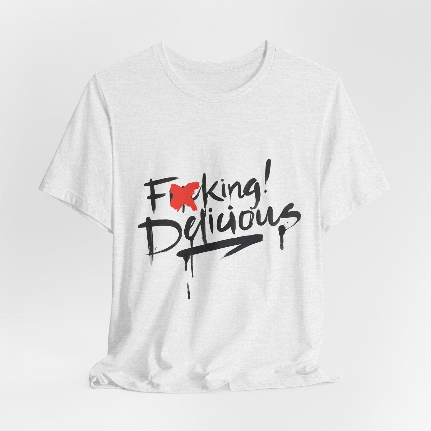 F*cking Delicious Tee - Unisex Jersey Short Sleeve T-Shirt