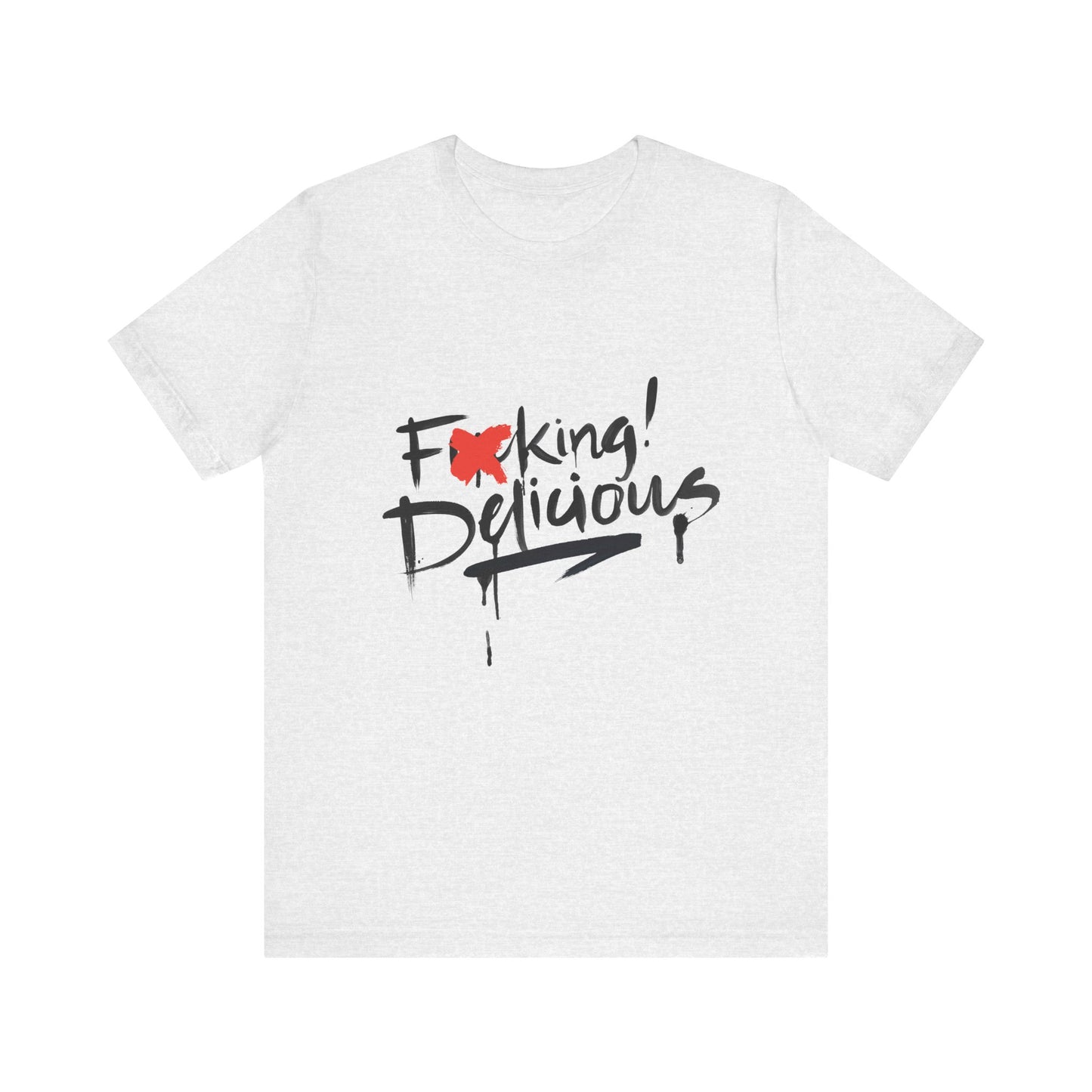 F*cking Delicious Tee - Unisex Jersey Short Sleeve T-Shirt