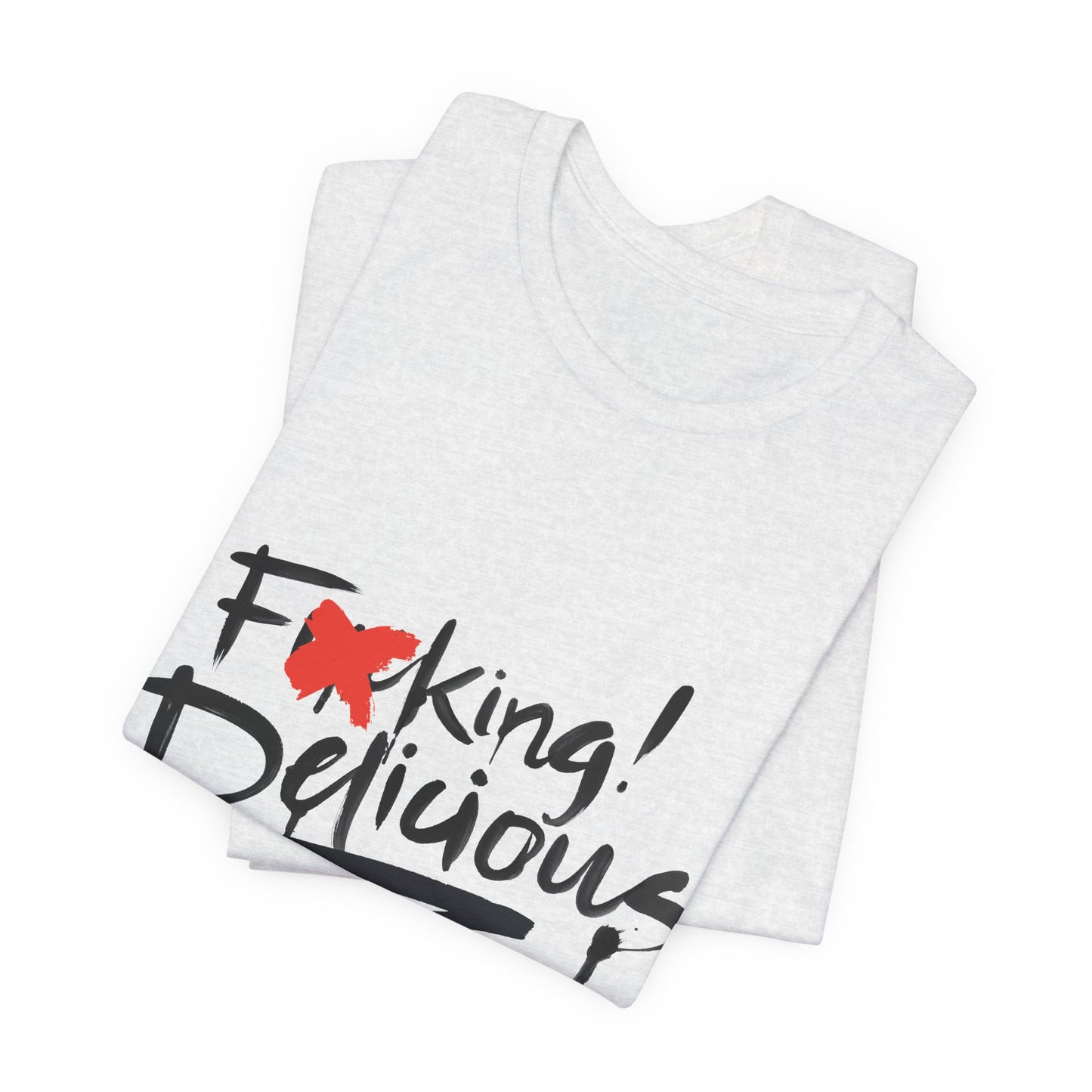 F*cking Delicious Tee - Unisex Jersey Short Sleeve T-Shirt