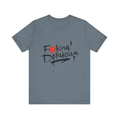 F*cking Delicious Tee - Unisex Jersey Short Sleeve T-Shirt