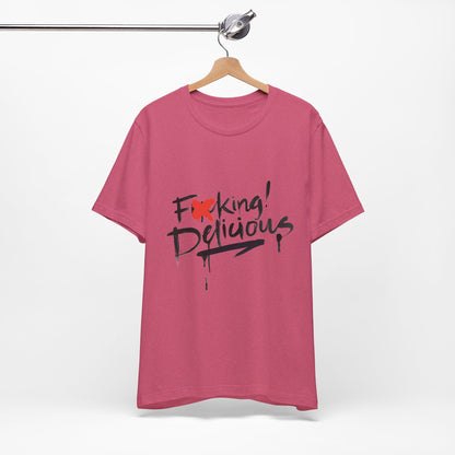 F*cking Delicious Tee - Unisex Jersey Short Sleeve T-Shirt