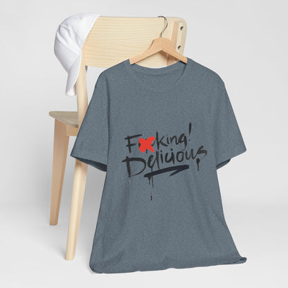 F*cking Delicious Tee - Unisex Jersey Short Sleeve T-Shirt